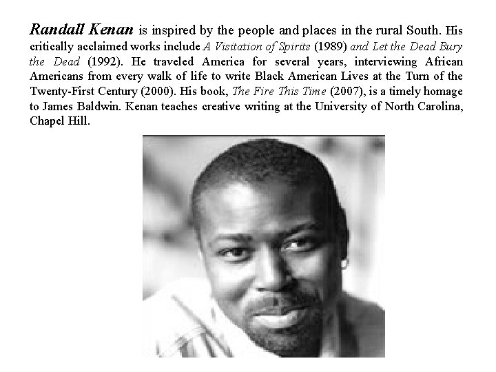 Randall Kenan is inspired by the people and places in the rural South. His
