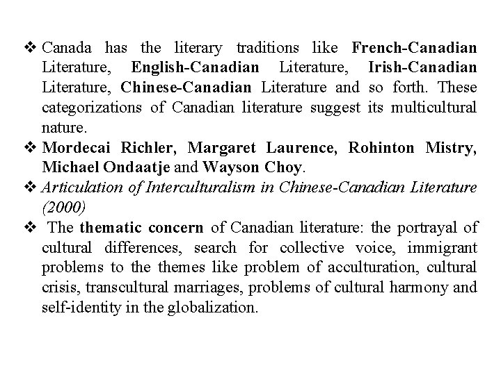 v Canada has the literary traditions like French-Canadian Literature, English-Canadian Literature, Irish-Canadian Literature, Chinese-Canadian