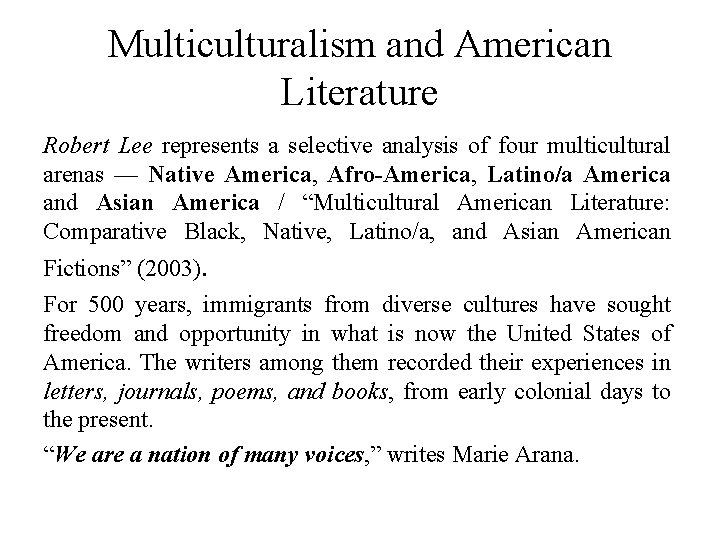 Multiculturalism and American Literature Robert Lee represents a selective analysis of four multicultural arenas