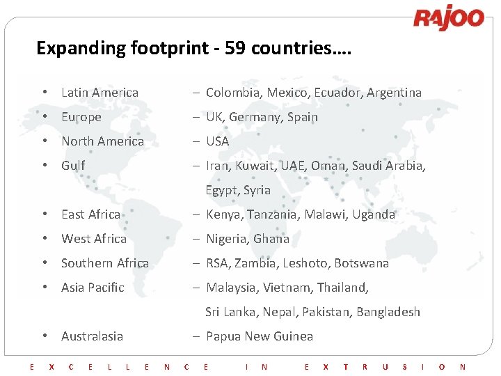 Expanding footprint - 59 countries…. • Latin America – Colombia, Mexico, Ecuador, Argentina •