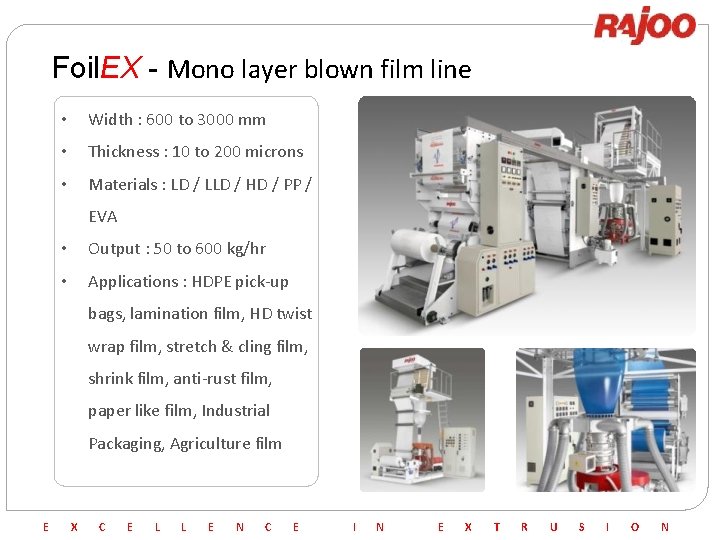 Foil. EX - Mono layer blown film line • Width : 600 to 3000