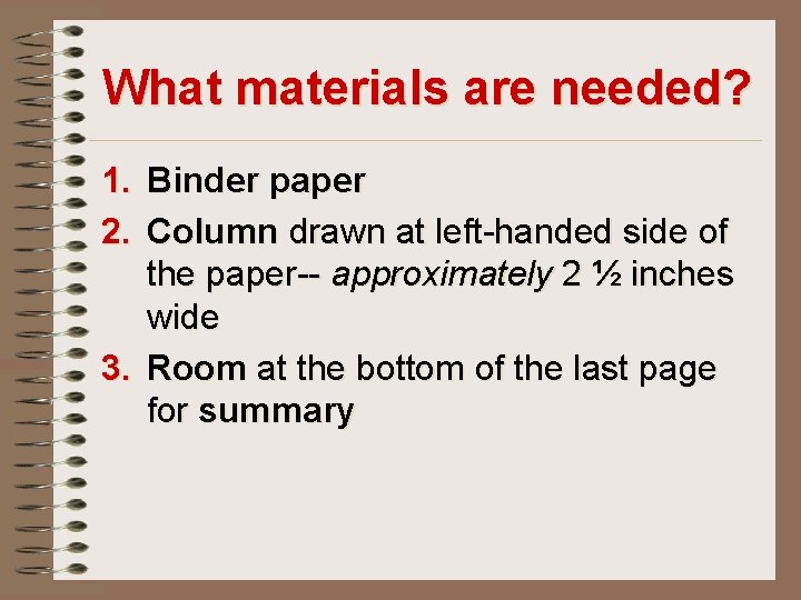 What materials are needed? 1. Binder paper 2. Column drawn at left-handed side of