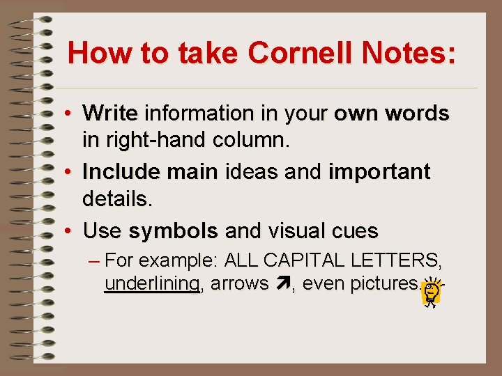 How to take Cornell Notes: • Write information in your own words in right-hand