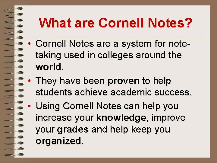 What are Cornell Notes? • Cornell Notes are a system for notetaking used in