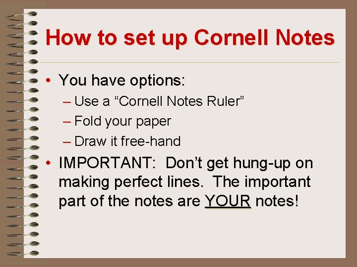 How to set up Cornell Notes • You have options: – Use a “Cornell