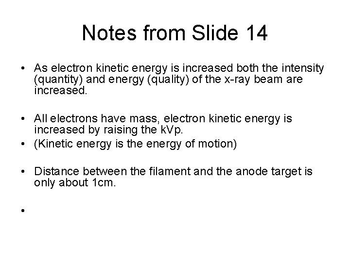 Notes from Slide 14 • As electron kinetic energy is increased both the intensity