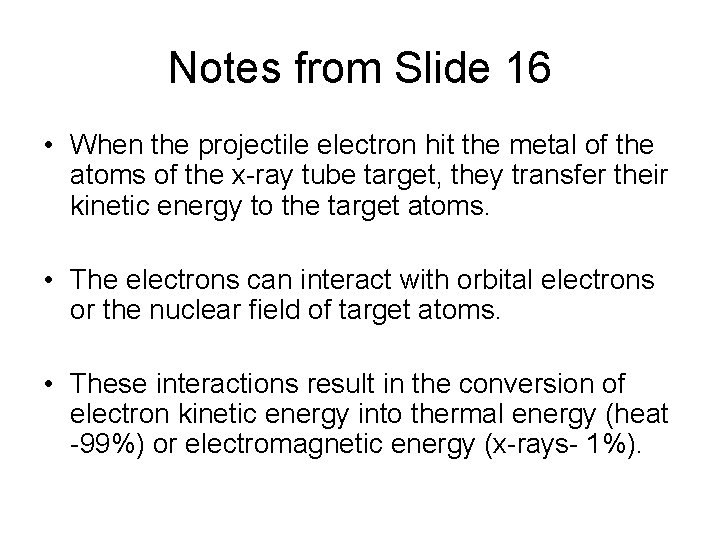 Notes from Slide 16 • When the projectile electron hit the metal of the