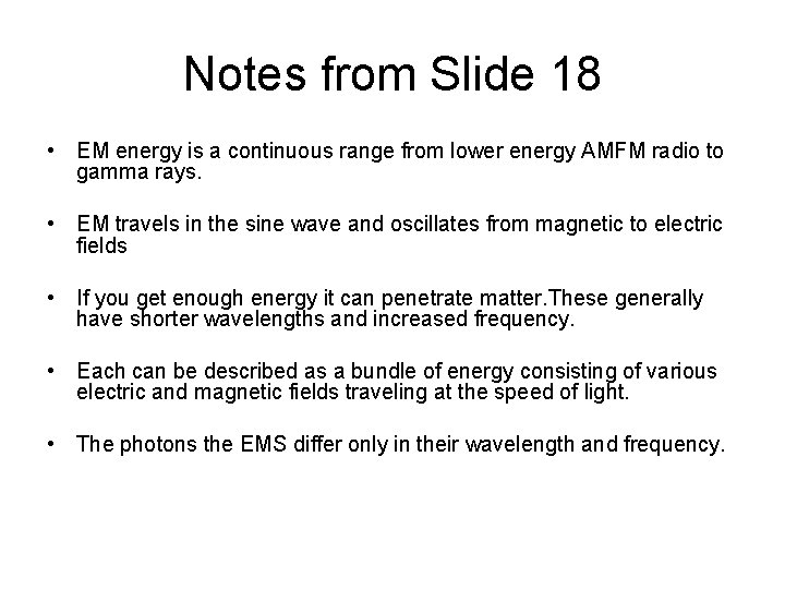 Notes from Slide 18 • EM energy is a continuous range from lower energy