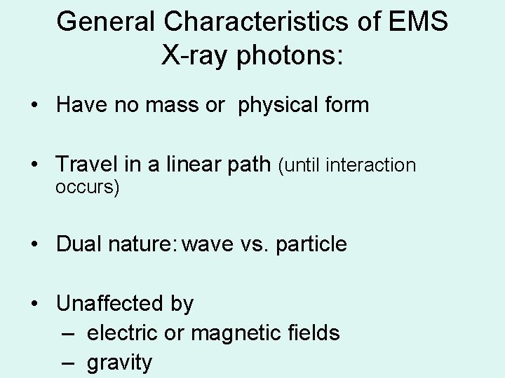 General Characteristics of EMS X-ray photons: • Have no mass or physical form •
