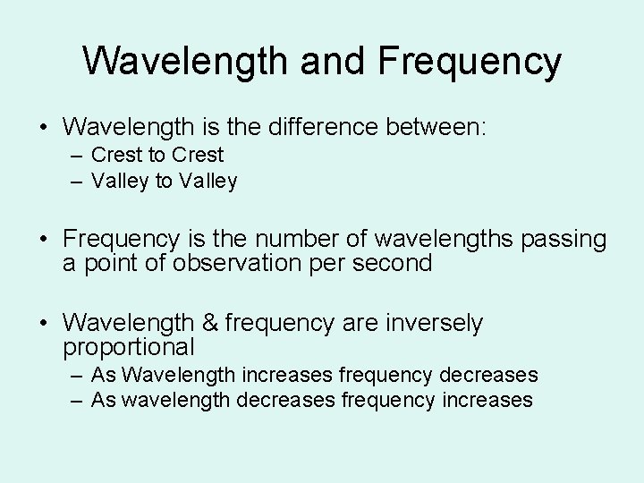 Wavelength and Frequency • Wavelength is the difference between: – Crest to Crest –