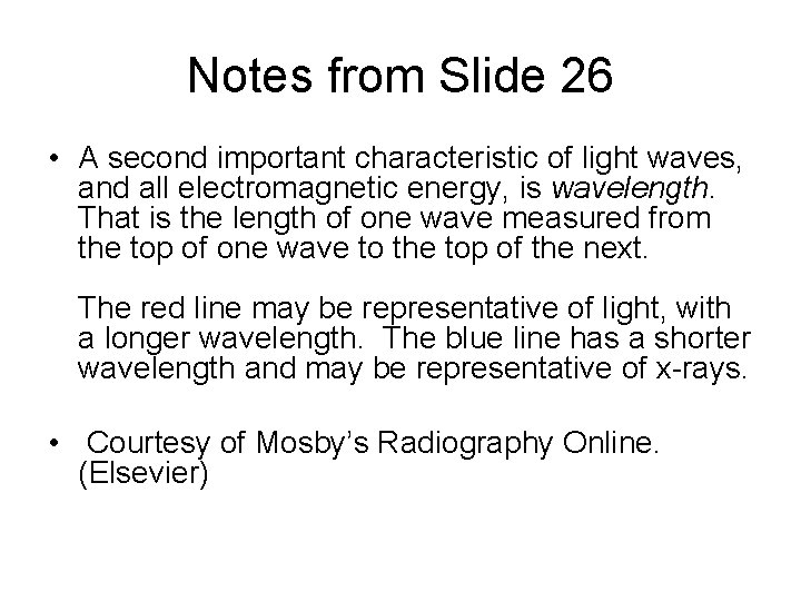 Notes from Slide 26 • A second important characteristic of light waves, and all