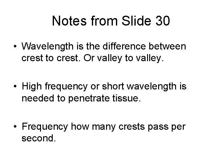 Notes from Slide 30 • Wavelength is the difference between crest to crest. Or