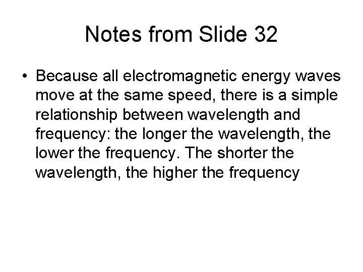 Notes from Slide 32 • Because all electromagnetic energy waves move at the same