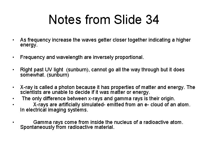 Notes from Slide 34 • As frequency increase the waves getter closer together indicating