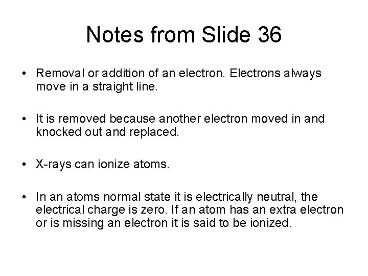 Notes from Slide 36 • Removal or addition of an electron. Electrons always move