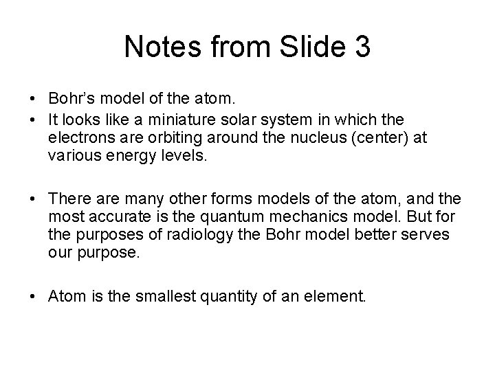 Notes from Slide 3 • Bohr’s model of the atom. • It looks like