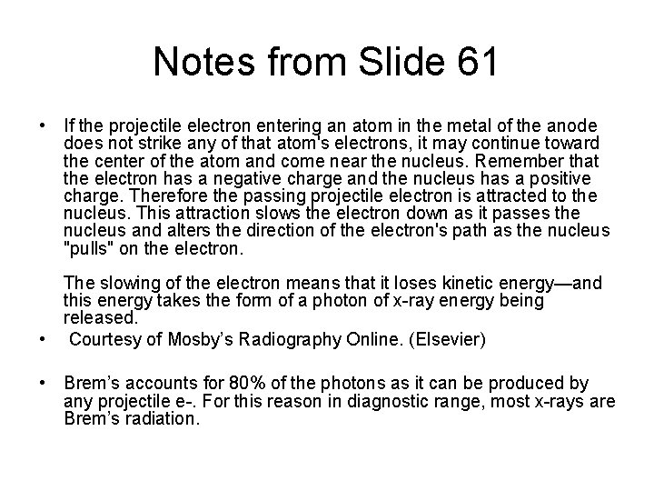 Notes from Slide 61 • If the projectile electron entering an atom in the