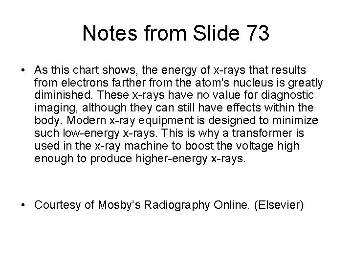 Notes from Slide 73 • As this chart shows, the energy of x-rays that