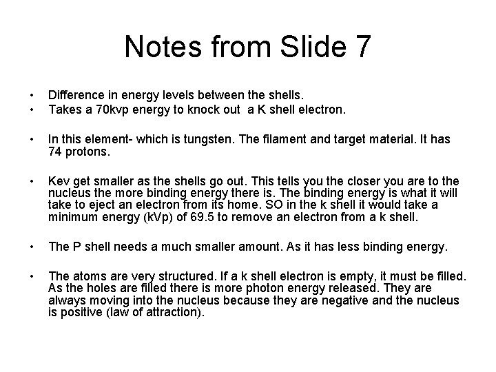 Notes from Slide 7 • • Difference in energy levels between the shells. Takes