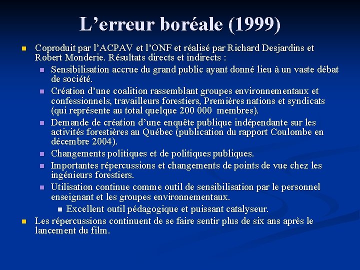 L’erreur boréale (1999) n n Coproduit par l’ACPAV et l’ONF et réalisé par Richard L’erreur boréale (1999) n n Coproduit par l’ACPAV et l’ONF et réalisé par Richard