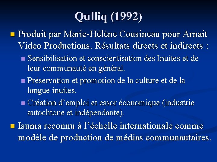 Qulliq (1992) n Produit par Marie-Hélène Cousineau pour Arnait Video Productions. Résultats directs et Qulliq (1992) n Produit par Marie-Hélène Cousineau pour Arnait Video Productions. Résultats directs et