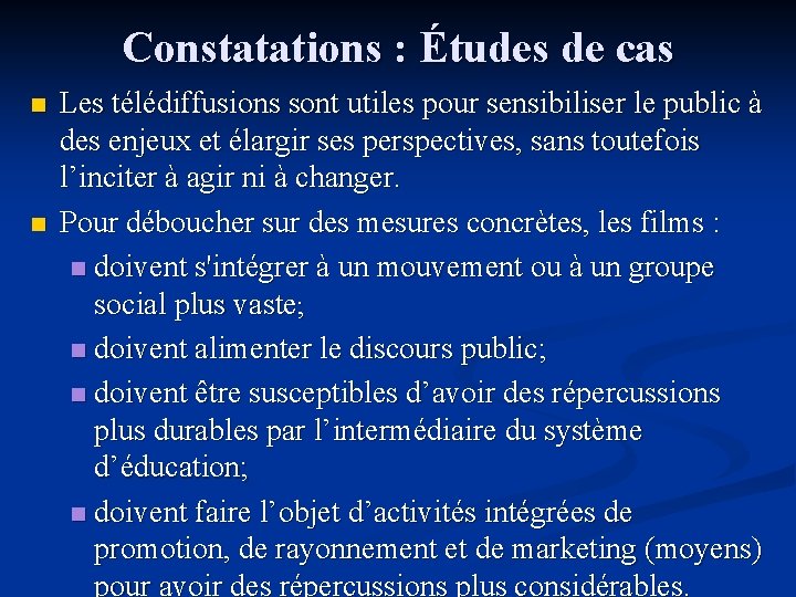 Constatations : Études de cas n n Les télédiffusions sont utiles pour sensibiliser le Constatations : Études de cas n n Les télédiffusions sont utiles pour sensibiliser le
