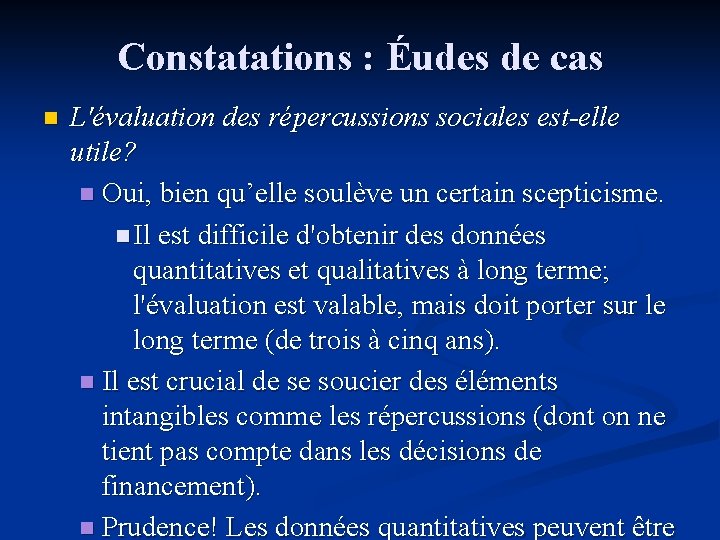 Constatations : Éudes de cas n L'évaluation des répercussions sociales est-elle utile? n Oui, Constatations : Éudes de cas n L'évaluation des répercussions sociales est-elle utile? n Oui,