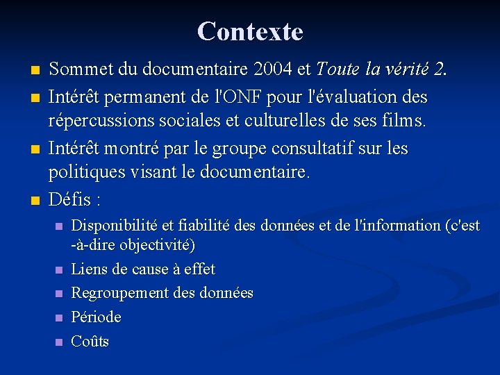 Contexte n n Sommet du documentaire 2004 et Toute la vérité 2. Intérêt permanent Contexte n n Sommet du documentaire 2004 et Toute la vérité 2. Intérêt permanent