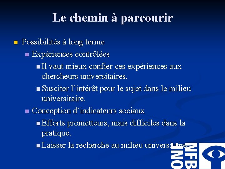 Le chemin à parcourir n Possibilités à long terme n Expériences contrôlées n Il Le chemin à parcourir n Possibilités à long terme n Expériences contrôlées n Il