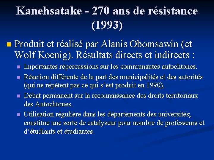 Kanehsatake - 270 ans de résistance (1993) n Produit et réalisé par Alanis Obomsawin Kanehsatake - 270 ans de résistance (1993) n Produit et réalisé par Alanis Obomsawin