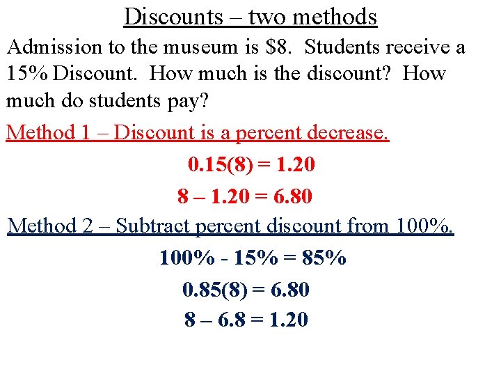 Discounts – two methods Admission to the museum is $8. Students receive a 15%