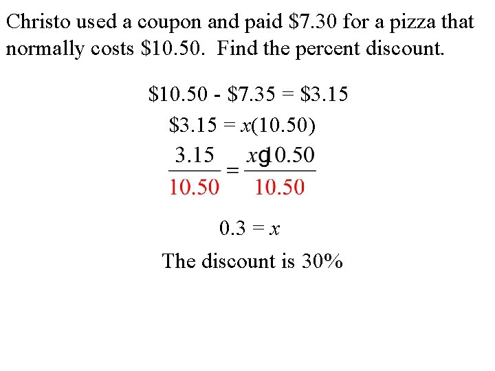 Christo used a coupon and paid $7. 30 for a pizza that normally costs
