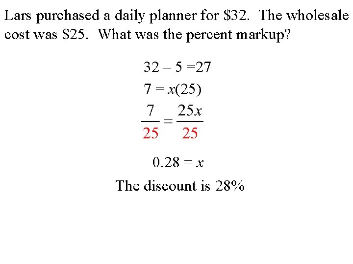 Lars purchased a daily planner for $32. The wholesale cost was $25. What was