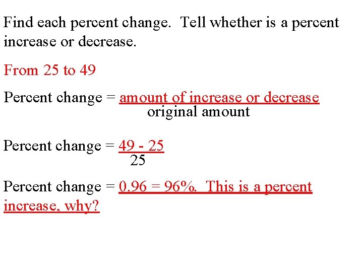 Find each percent change. Tell whether is a percent increase or decrease. From 25