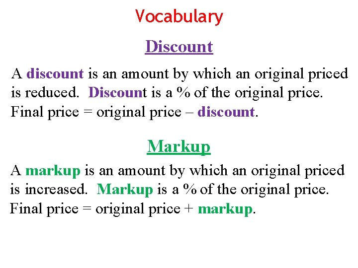 Vocabulary Discount A discount is an amount by which an original priced is reduced.