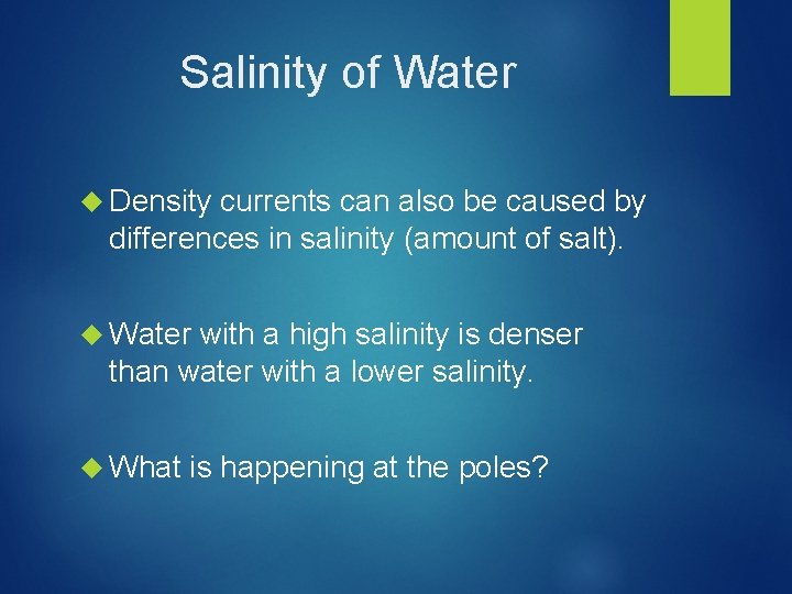 Salinity of Water Density currents can also be caused by differences in salinity (amount