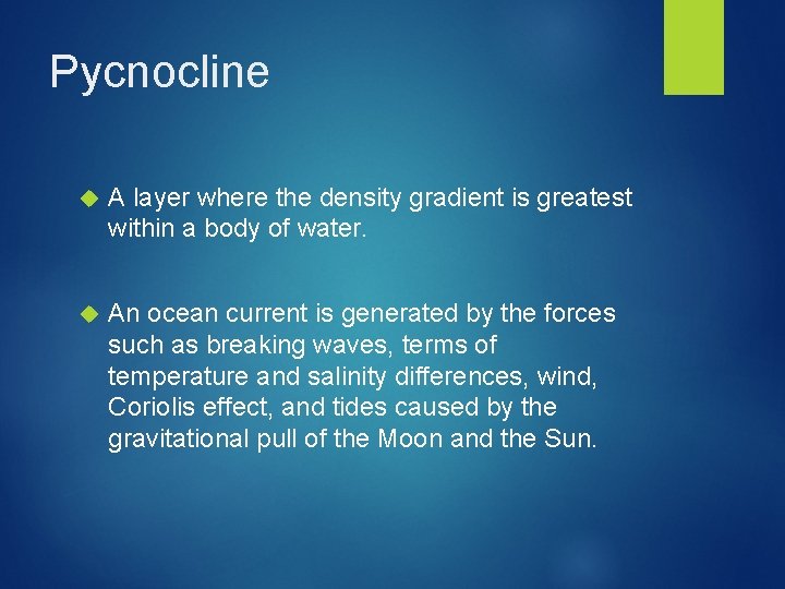 Pycnocline A layer where the density gradient is greatest within a body of water.