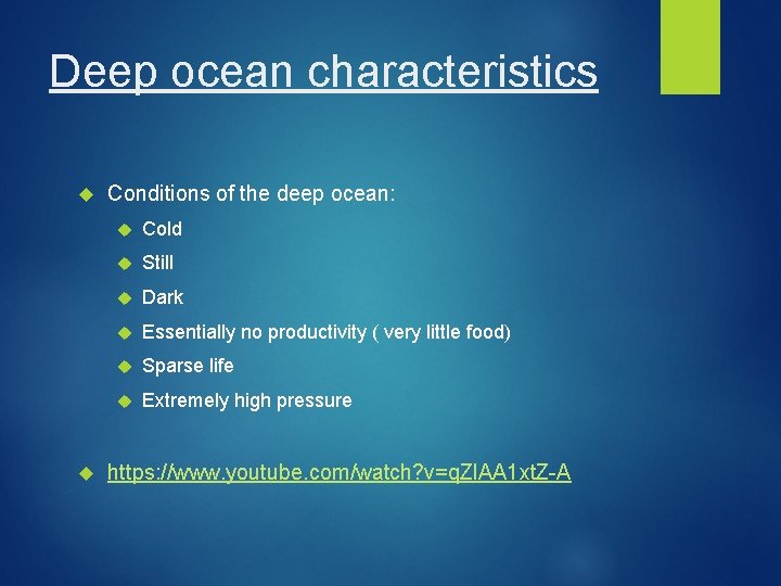 Deep ocean characteristics Conditions of the deep ocean: Cold Still Dark Essentially no productivity