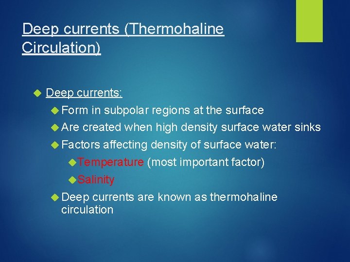 Deep currents (Thermohaline Circulation) Deep currents: Form in subpolar regions at the surface Are