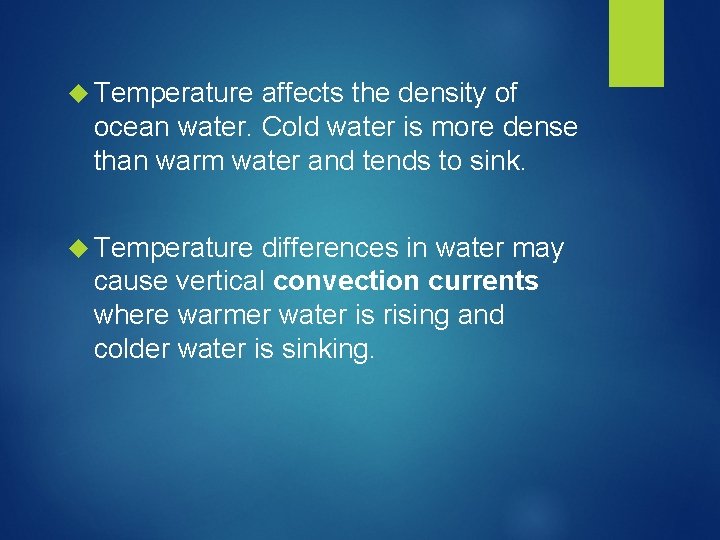  Temperature affects the density of ocean water. Cold water is more dense than