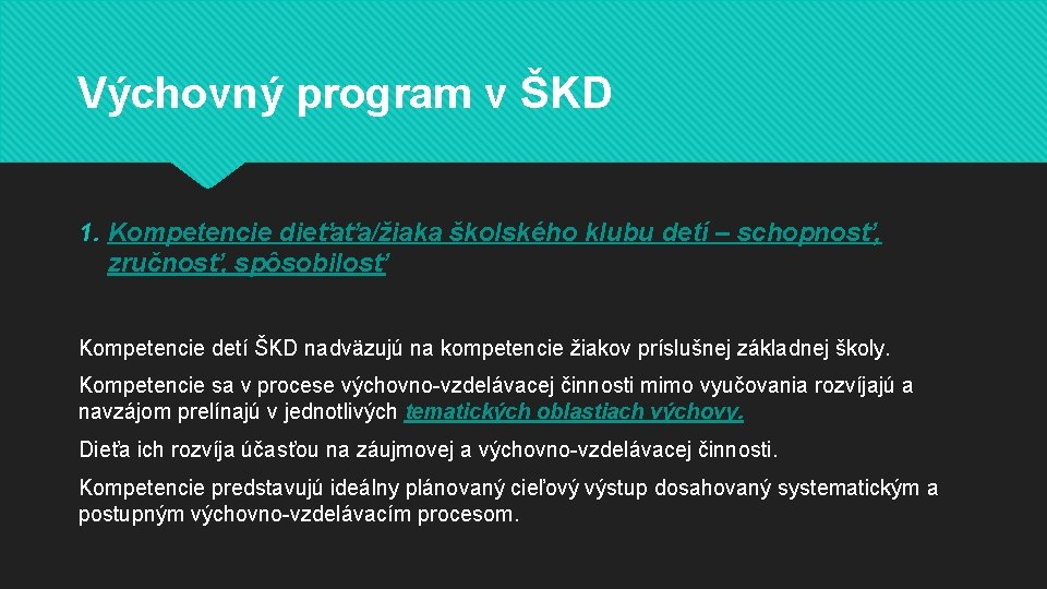 Výchovný program v ŠKD 1. Kompetencie dieťaťa/žiaka školského klubu detí – schopnosť, zručnosť, spôsobilosť