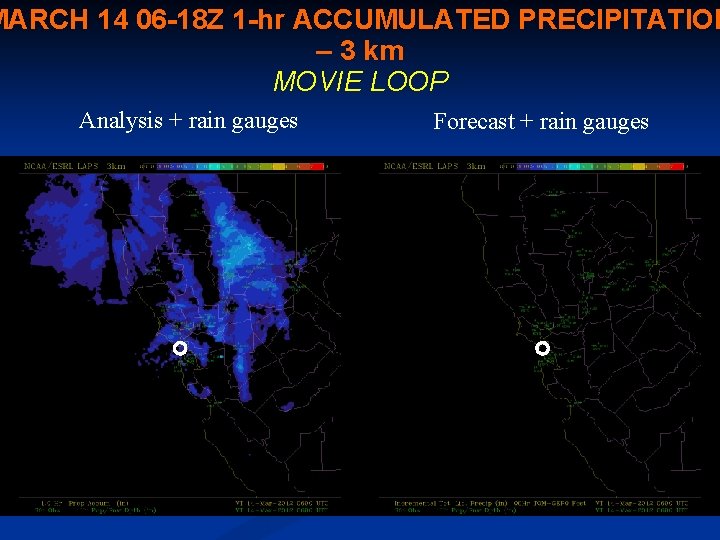 MARCH 14 06 -18 Z 1 -hr ACCUMULATED PRECIPITATION – 3 km MOVIE LOOP