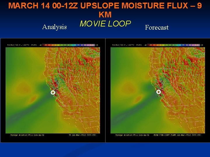 MARCH 14 00 -12 Z UPSLOPE MOISTURE FLUX – 9 KM MOVIE LOOP Analysis