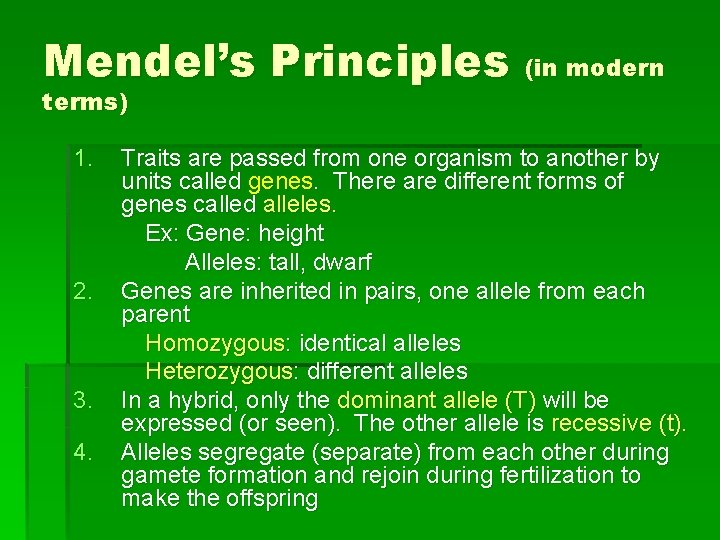 Mendel’s Principles (in modern terms) 1. 2. 3. 4. Traits are passed from one