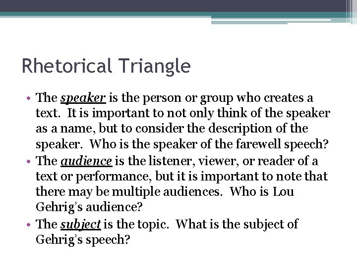 Rhetorical Triangle • The speaker is the person or group who creates a text. Rhetorical Triangle • The speaker is the person or group who creates a text.