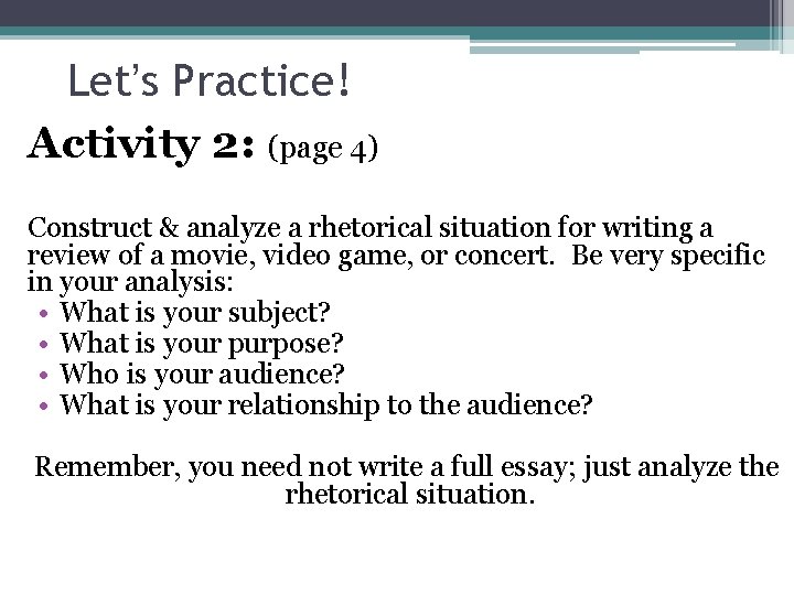 Let’s Practice! Activity 2: (page 4) Construct & analyze a rhetorical situation for writing Let’s Practice! Activity 2: (page 4) Construct & analyze a rhetorical situation for writing