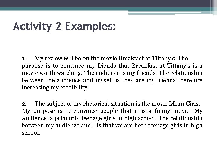Activity 2 Examples: 1. My review will be on the movie Breakfast at Tiffany's. Activity 2 Examples: 1. My review will be on the movie Breakfast at Tiffany's.