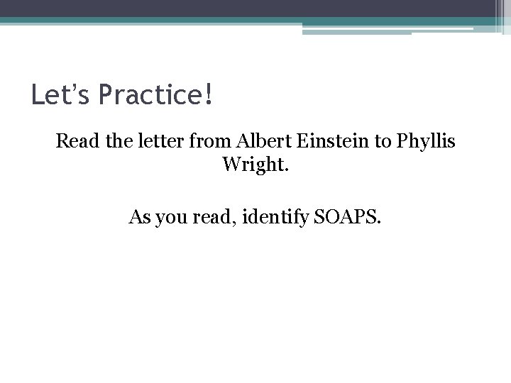 Let’s Practice! Read the letter from Albert Einstein to Phyllis Wright. As you read, Let’s Practice! Read the letter from Albert Einstein to Phyllis Wright. As you read,