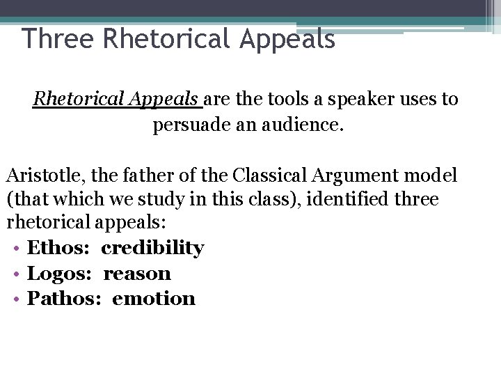Three Rhetorical Appeals are the tools a speaker uses to persuade an audience. Aristotle, Three Rhetorical Appeals are the tools a speaker uses to persuade an audience. Aristotle,