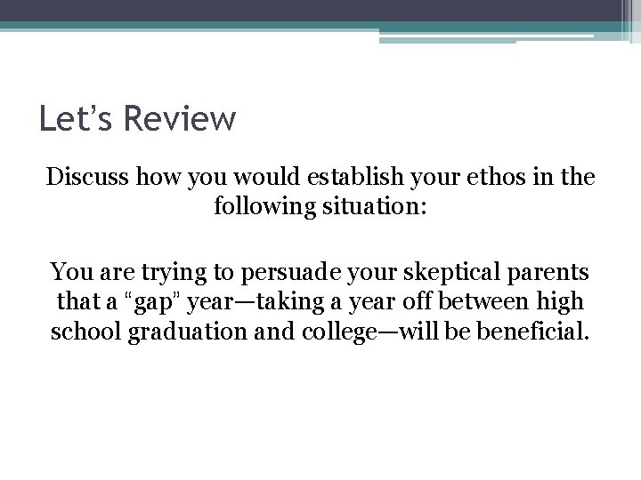 Let’s Review Discuss how you would establish your ethos in the following situation: You Let’s Review Discuss how you would establish your ethos in the following situation: You